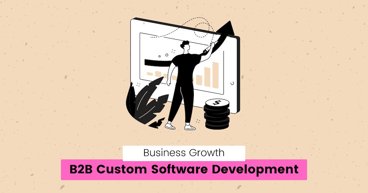 Blog - B2B Custom Software Development for Business Growth (2025)